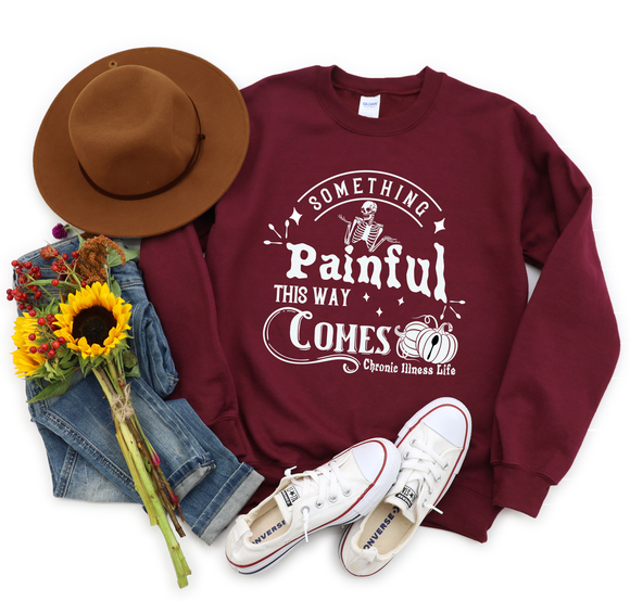 Something Painful This Way Comes Customizable Sweatshirt | The Halloween Collection