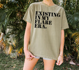 Existing In My Flare Era (Comfort Colors) Shirt | The Flare Collection