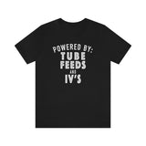 Powered By Tube Feeds and IV's T-Shirt | The Awareness Collection
