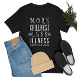 More Ch(ILL)ness Shirt | The Holiday Collection