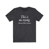 This Is Me Trying (Chronic Illness Version) T-Shirt | The Fandom Collection