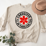 Caregiver "I'll Be There For You" Sweatshirt | The Caregiver Collection