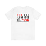Not All Illnesses Are Visible T-Shirt | The Activism Collection