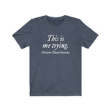 This Is Me Trying (Chronic Illness Version) T-Shirt | The Fandom Collection