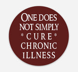 One Does Not Simply Cure Chronic Illness 3" Sticker