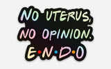 Endometriosis Holographic Sticker | No Uterus No Opinion